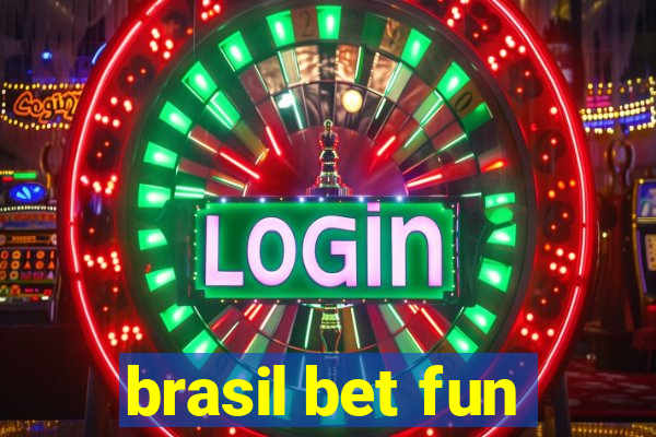 brasil bet fun